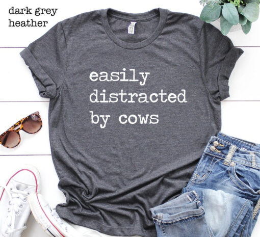 Easily Distracted By Cows Shirt, Livestock, Farm Shirt, Gift For Farmer, Cow Shirt For Women For Men