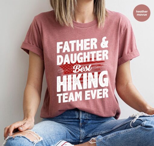 Father and Daughter Hiking Tshirts Gift from Daughter, Best Hiking Team Ever Tshirt for Dad