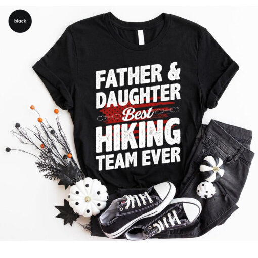 Father and Daughter Hiking Tshirts Gift from Daughter, Best Hiking Team Ever Tshirt for Dad