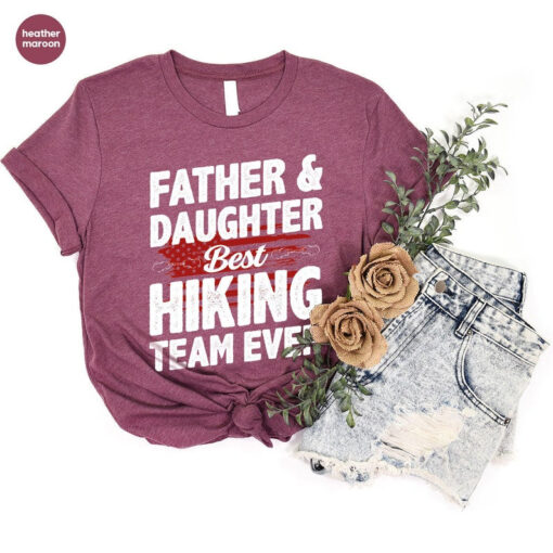 Father and Daughter Hiking Tshirts Gift from Daughter, Best Hiking Team Ever Tshirt for Dad