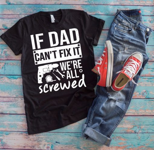 If Dad Can't Fix It We're All Screwed | Funny Fathers Day Gift For Grandpa