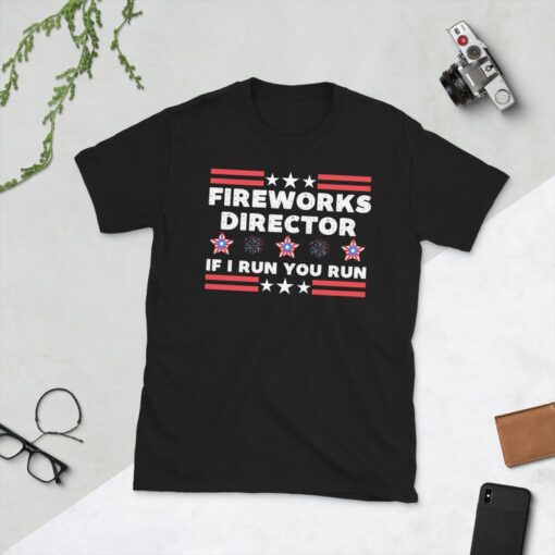 Fireworks Director If I Run You Run 4th Of July Shirt, Funny 4th Of July Gifts