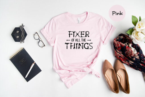 Fixer of All The Things Shirt, Mechanic Shirt, Handyman Shirt, Gift for Dad, Renovation Shirt