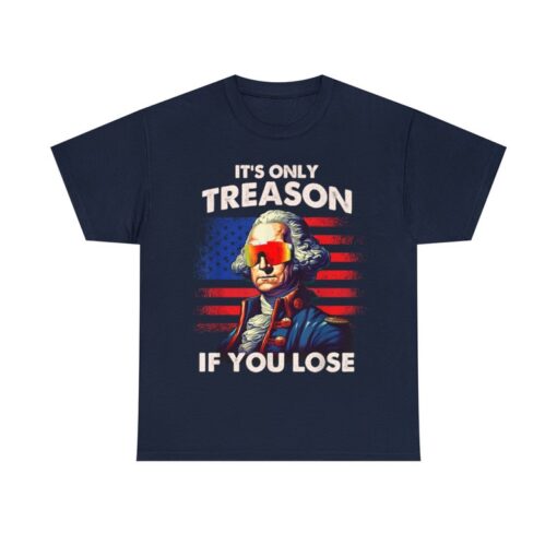 Funny 4th of July Shirt Washington It's Only Treason If You Lose T-Shirt