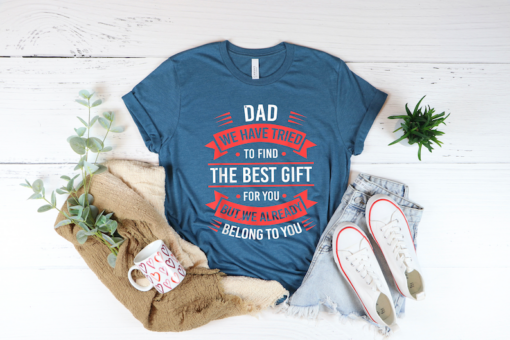 Funny Dad TShirt, Dad Birthday Gift, Best Fathers T Shirt, Fathers Day Gift From Kids, We Have Tried To Find The Best Gift