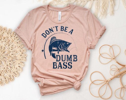 Don't Be A Dumb Bass Tshirt, Humor Angling Shirt