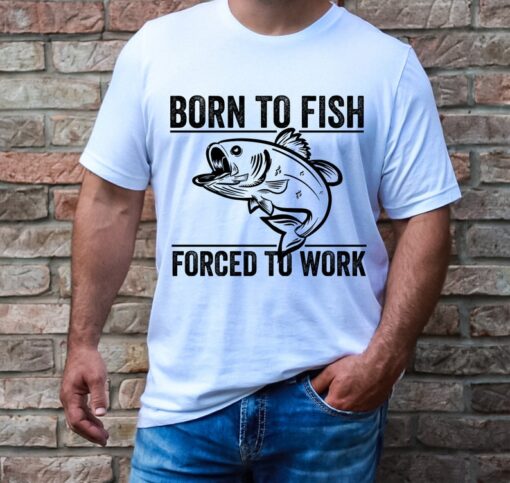 Born To Fish Forced To Work Man's Shirt