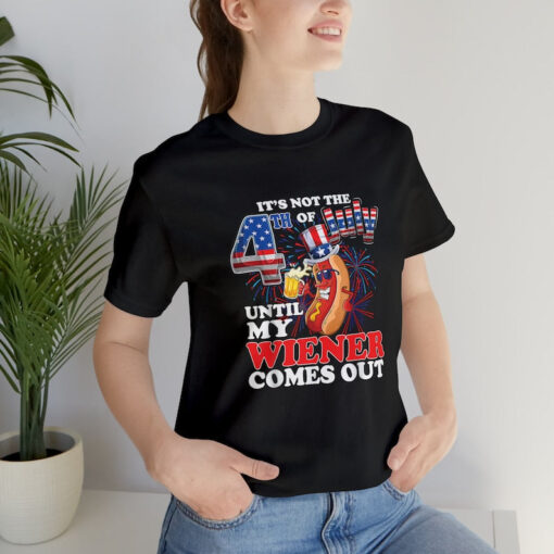 It's Not Independence Day Until My Weiner Comes Out, Funny 4th July Tee, Funny Weiner 4th July shirt