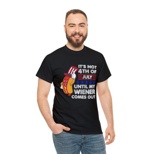 Funny 4th of July Wiener T-shirt It's Not 4th of July Until My Wiener Comes Out HotDog Independence Day shirt