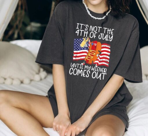 It's Not The 4th of July Until My Weiner Comes Out Shirt, American Patriotic Weiner Shirt, Party In The Usa Shirt, Fourth of July Tee