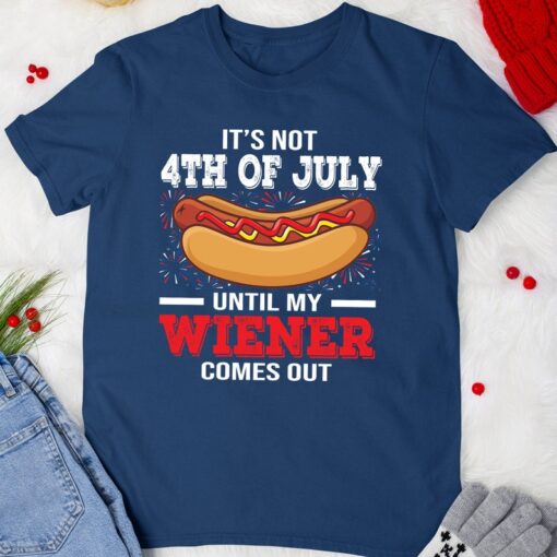 Hotdog Lovers Tshirt It's Not 4th of July Until My Wiener Comes Out T-Shirt For Boys Girls Men Women