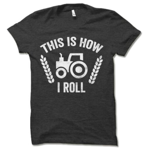 Funny Tractor Shirt, Livestock farmer, This is How I Roll Tractor T Shirt, Farmer T Shirt