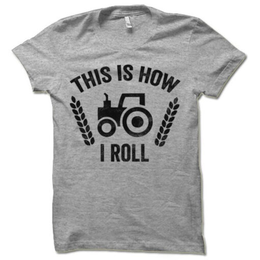 Funny Tractor Shirt, Livestock farmer, This is How I Roll Tractor T Shirt, Farmer T Shirt