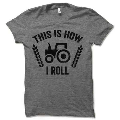 Funny Tractor Shirt, Livestock farmer, This is How I Roll Tractor T Shirt, Farmer T Shirt