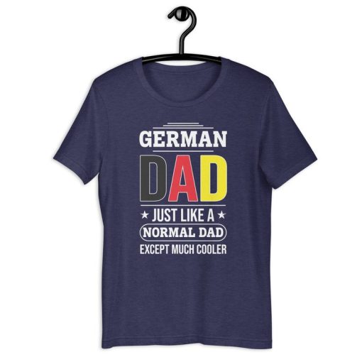 German Dad Shirt | German Dad Like A Normal Dad Except Much Cooler | Funny Germany Lover Father's Day Gift