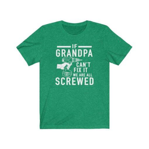 Grandpa Shirt If Grandpa Can't Fix It we are all Screwed Shirt, Funny Grandpa Shirt