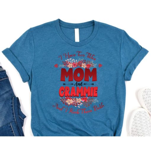 I Have Two Titles Mom And Grammie Floral Mother's Day, Mother's Day Matching Shirt, Cute Mom Shirt, Mom Life Shirt