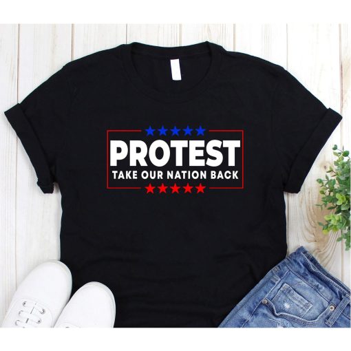 Protest - Take Our Nation Back Trump 2024 Election Pro Trump T-Shirt