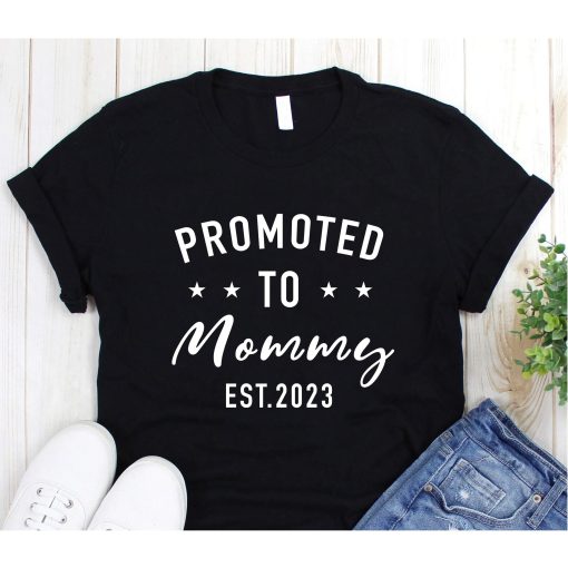 Promoted To Mommy Sweatshirt, First Time Mom T-Shirt, Mama Est. 2023 Crewneck, Mother's Day Sweatshirt, Gift For Mom, New Mom Gift T-Shirt