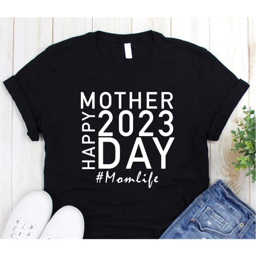 Happy Mother's Day 2023 Mom Life T-Shirt