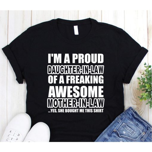 Proud Daughter in Law Of A Freaking Awesome Mother In Law T-Shirt,I Am A Proud Mother-In-Law Of A Freaking Awesome Daughter In Law Shirt