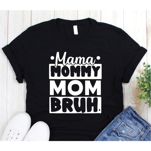 Mama Mommy Mom Bruh Design Mothers Day Idea Sarcastic Mom