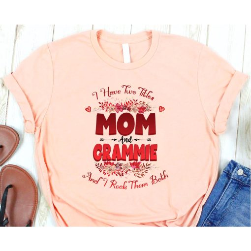 I Have Two Titles Mom And Grammie Floral Mother's Day, Mother's Day Matching Shirt, Cute Mom Shirt, Mom Life Shirt