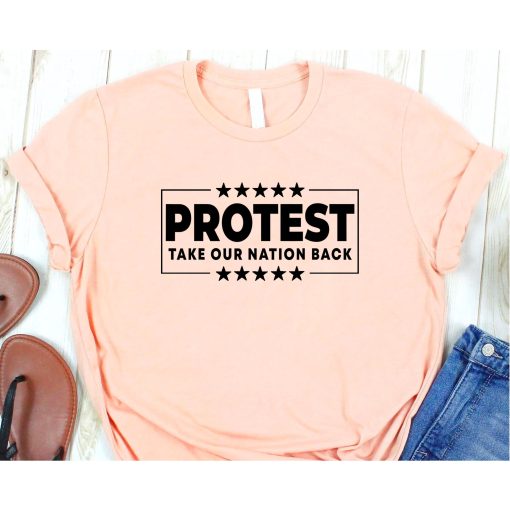 Protest - Take Our Nation Back Trump 2024 Election Pro Trump T-Shirt