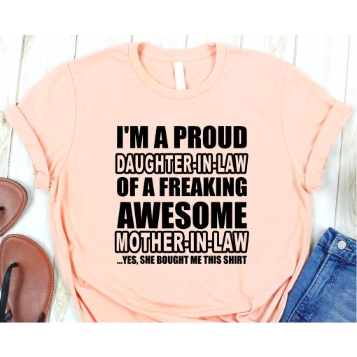 Proud Daughter in Law Of A Freaking Awesome Mother In Law T-Shirt,I Am A Proud Mother-In-Law Of A Freaking Awesome Daughter In Law Shirt