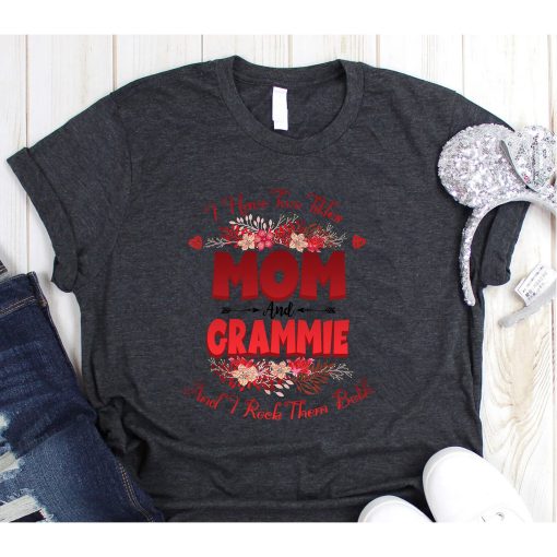 I Have Two Titles Mom And Grammie Floral Mother's Day, Mother's Day Matching Shirt, Cute Mom Shirt, Mom Life Shirt