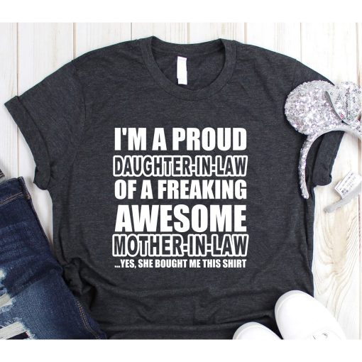 Proud Daughter in Law Of A Freaking Awesome Mother In Law T-Shirt,I Am A Proud Mother-In-Law Of A Freaking Awesome Daughter In Law Shirt