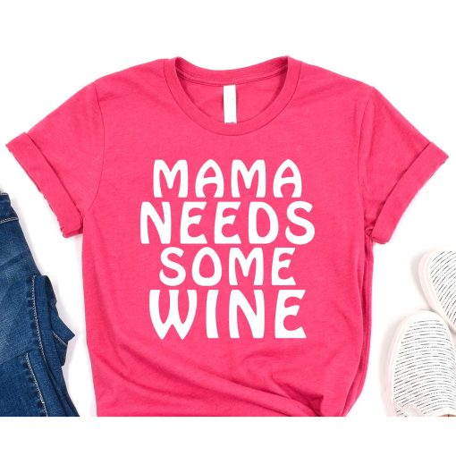 Mama Needs Some Wine Shirt, Wine Shirt, Wine Lover Shirt, Mama Shirt, Mothers Day Shirt, Hippie Mama Shirt, Gift for Mom, Mom Life Shirt