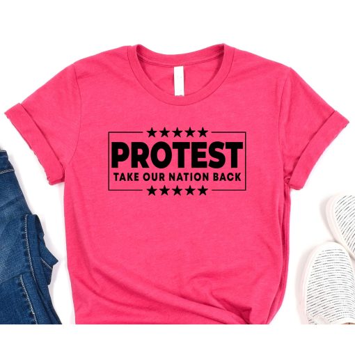 Protest - Take Our Nation Back Trump 2024 Election Pro Trump T-Shirt