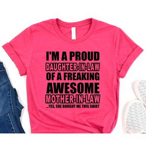 Proud Daughter in Law Of A Freaking Awesome Mother In Law T-Shirt,I Am A Proud Mother-In-Law Of A Freaking Awesome Daughter In Law Shirt