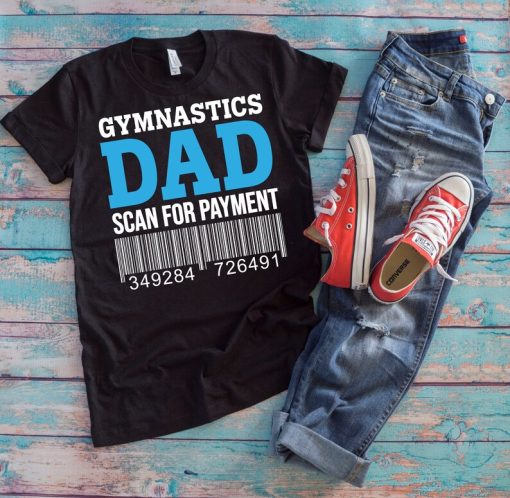 Gymnastics Dad Shirt | Gymnastics Dad Scan For Payment | Funny Gymnast Daddy Father's Day Gift