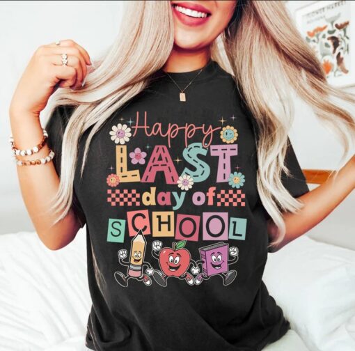 Happy Last Day Of School Funny Shirt, Funny Teacher Shirt, End Of School Tee, Teacher Appreciation Gift