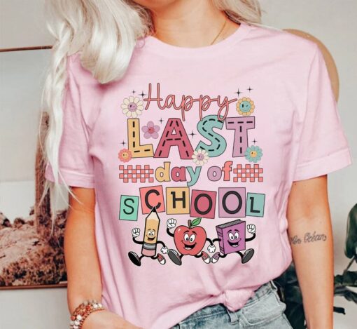 Happy Last Day Of School Funny Shirt, Funny Teacher Shirt, End Of School Tee, Teacher Appreciation Gift