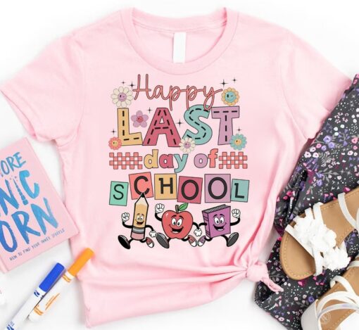 Happy Last Day Of School Funny Shirt, Funny Teacher Shirt, End Of School Tee, Teacher Appreciation Gift