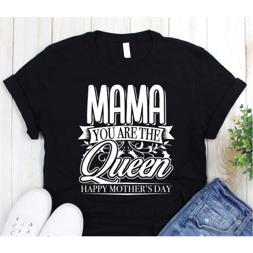 Happy Mothers Day Mom You Are The Queen, Mothers Day Gift,Gifts For Mom,Queen Mom Shirt,Queen Mother T-Shirt