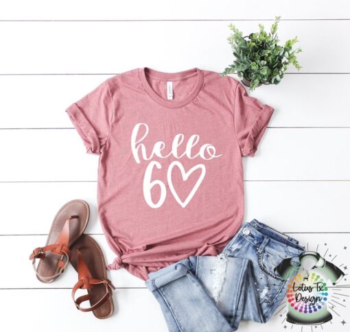 Hello 60 shirt, Hello 60 Heart Shirt,60th Birthday Shirt, Sixty Birthday Tee, 60th Birthday Gift