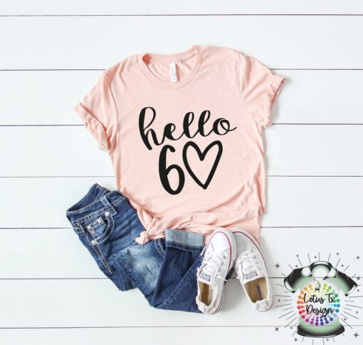 Hello 60 shirt, Hello 60 Heart Shirt,60th Birthday Shirt, Sixty Birthday Tee, 60th Birthday Gift