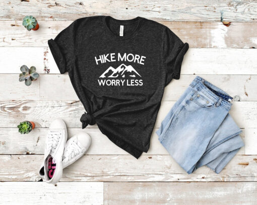 Hike More Worry Less, Love Hiking Shirt, Hiking Shirt, Hikers Shirt, Hiker Gift