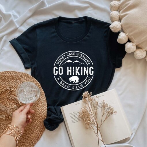 Hiking Shirt, Go Hiking Bear Kills You, Mountain Shirt, Adventure Shirt, Travel Shirt