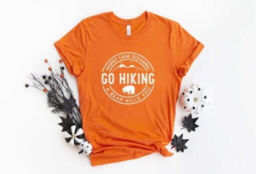 Hiking Shirt, Go Hiking Bear Kills You, Mountain Shirt, Adventure Shirt, Travel Shirt