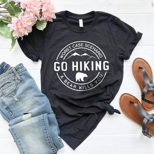 Hiking Shirt, Camping Shirt, Go Hiking Bear Kills You, Mountain Shirt, Adventure Shirt, Travel Shirt, Outdoor Shirt