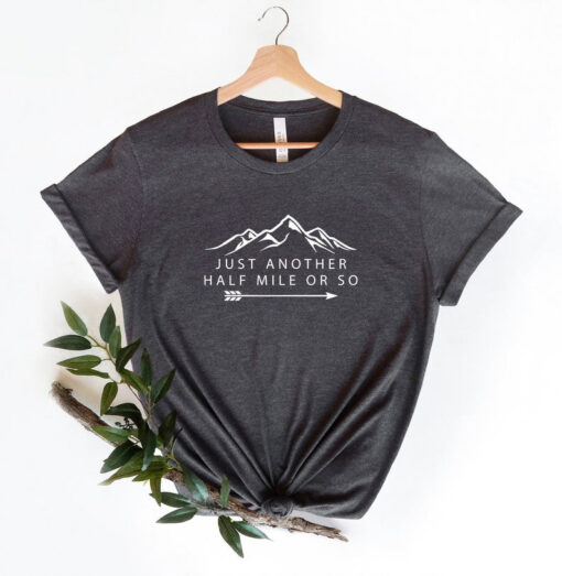 Hiking Shirt, Just Another Half Mile or So, Hiking Lover Gift Shirt