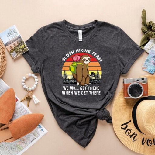 Sloth Hiking T-Shirt, Sloth Shirt, Sloth Hiking Team We Will Get There When