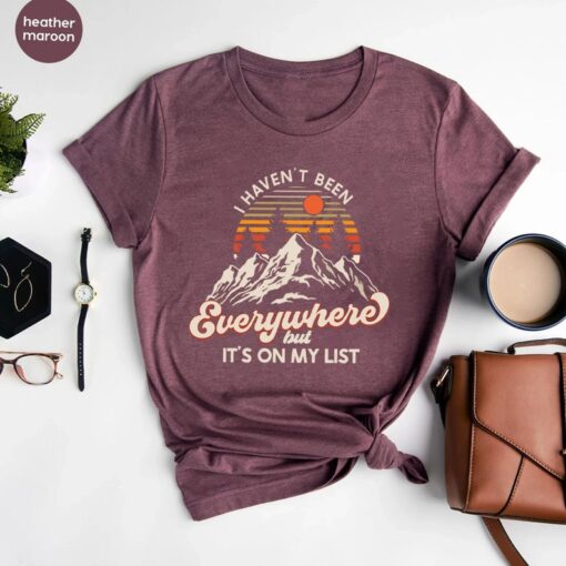 Hiking T-shirt, I Haven't Been Everywhere But It's On My List, World Traveler Shirt, Vacation Shirt