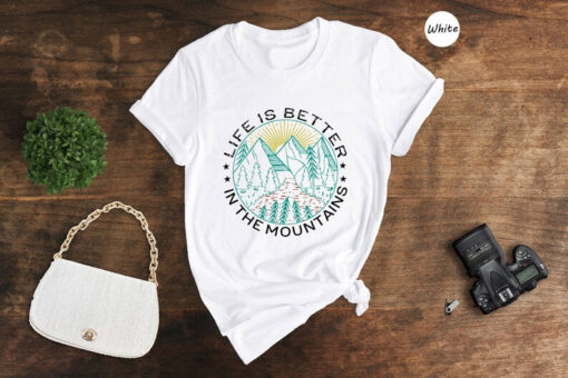 Hiking T-shirt, Life Is Better In The Montains Shirt, Outdoor Shirt, Camping Crew Shirt