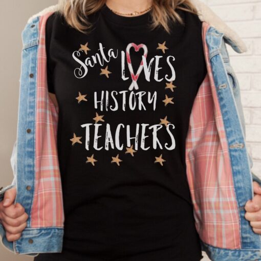 History Teacher Christmas Shirt, Santa Loves Teachers, Winter Teacher Shirt, Gift For Teachers